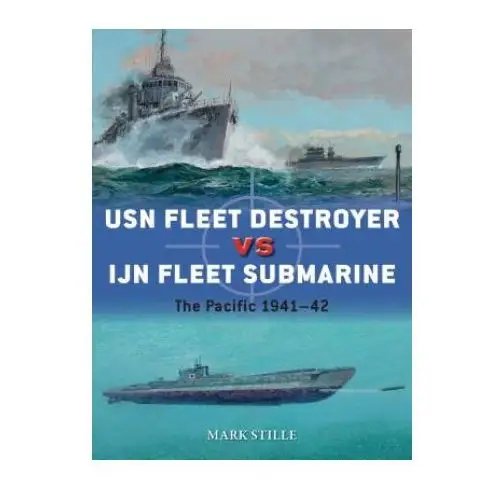 Usn fleet destroyer vs ijn fleet submarine Bloomsbury publishing