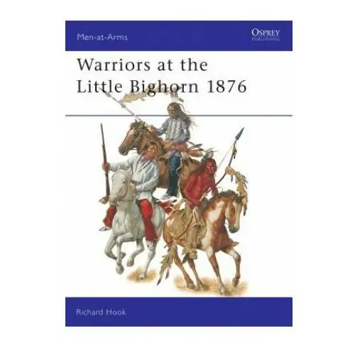 Bloomsbury publishing Warriors at the little big horn 1876