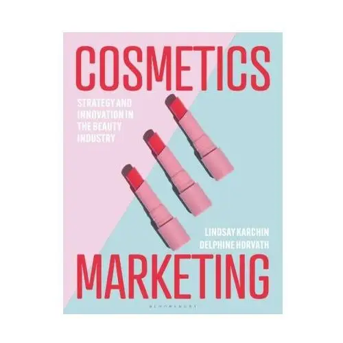 Bloomsbury visual arts Cosmetics marketing: strategy and innovation in the beauty industry