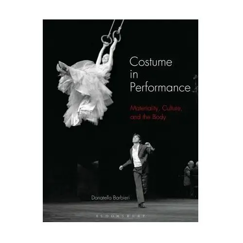 Costume in performance: materiality, culture, and the body Bloomsbury visual arts