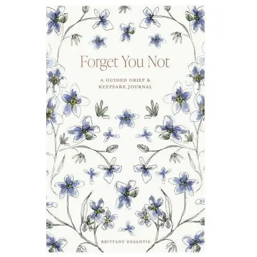 Forget you not: a guided grief journal for healing after loss Blue star pr