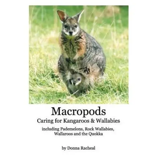 Macropods - Caring for Kangaroos and Wallabies