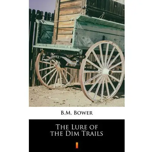 The lure of the dim trails B.m. bower