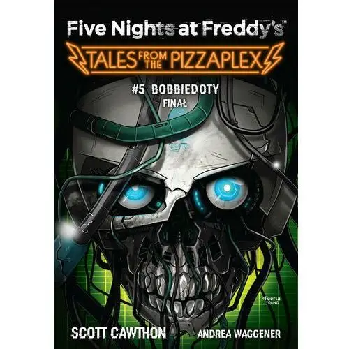 Bobbiedoty. Finał. Five Nights at Freddy's: Tales from the Pizzaplex. Tom 5