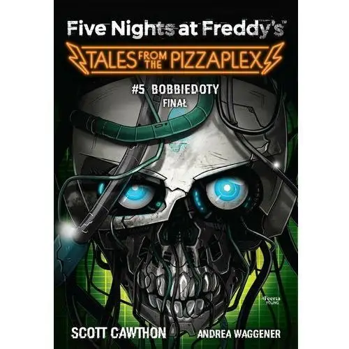 Bobbiedoty. Finał. Five Nights at Freddy's. Tales from the Pizzaplex. Tom 5