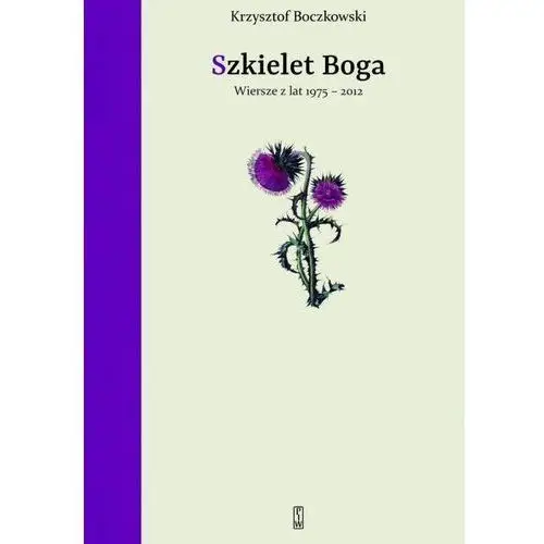 Boczkowski krzysztof Szkielet boga. wiersze z lat 1975-2012