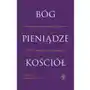 Bóg. Pieniądze. Kościół. Biblijne spojrzenie na kwestię finansów w życiu ludzi wierzących i kościoła Sklep on-line