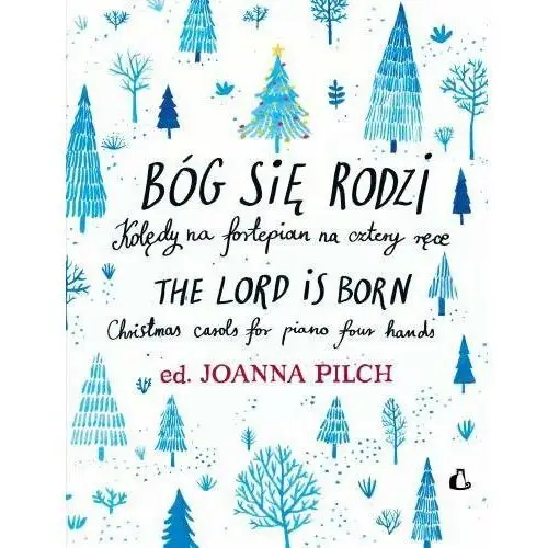 Bóg się rodzi. Kolędy na fortepian na cztery ręce. The Lord is born. Christmas carols for piano four hands