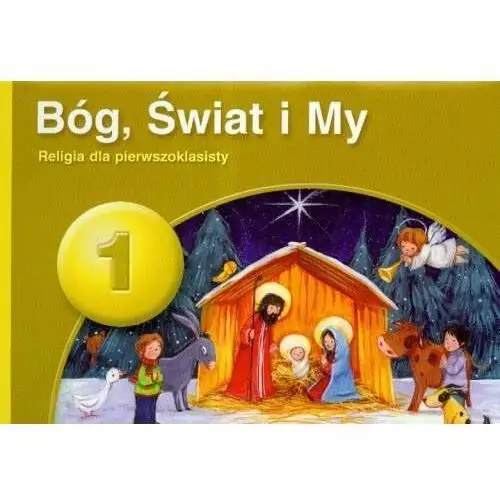 Bóg, świat i my 1. Religia dla pierwszoklasisty