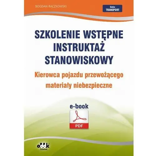 Szkolenie wstępne instruktaż stanowiskowy kierowca pojazdu przewożącego materiały niebezpieczne, E38AF7FAEB