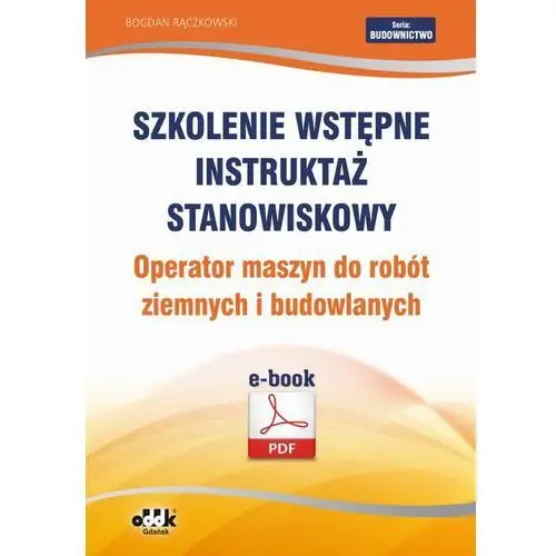 Bogdan rączkowski Szkolenie wstępne instruktaż stanowiskowy operator maszyn do robót ziemnych i budowlanych