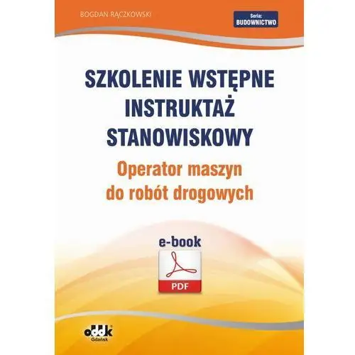 Bogdan rączkowski Szkolenie wstępne instruktaż stanowiskowy operator maszyn do robót drogowych