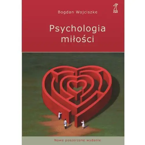 Psychologia miłości. intymność - namiętność - zobowiązanie Bogdan wojciszke