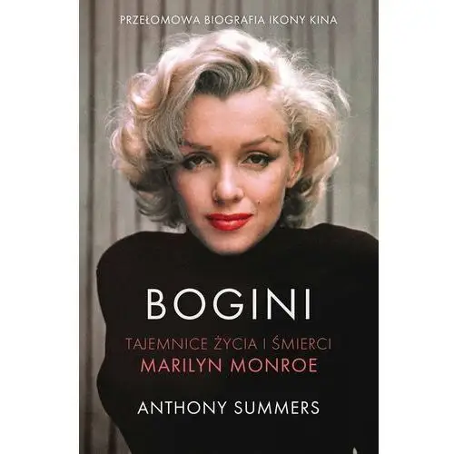 Bogini. Tajemnice życia i śmierci Marilyn Monroe