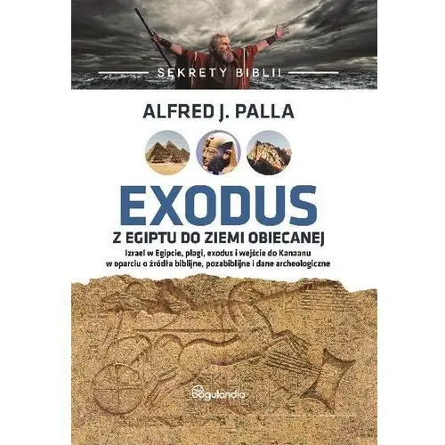 Sekrety biblii. exodus z egiptu do ziemi obiecanej Bogulandia