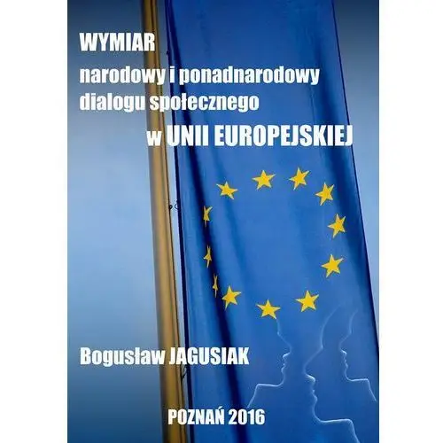 Wymiar narodowy i ponadnarodowy dialogu społecznego w Unii Europejskiej - Bogusław Jagusiak (PDF), 11F73D2AEB