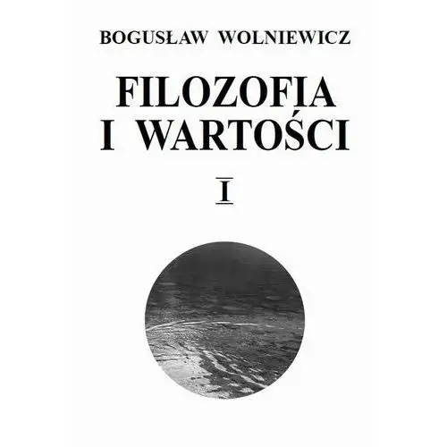 Bogusław wolniewicz Filozofia i wartości. tom i