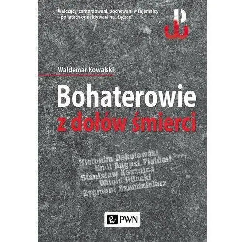 Bohaterowie z dołów śmierci