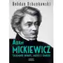 Bohdan urbankowski Adam mickiewicz. tajemnice wiary, miłości i śmierci Sklep on-line