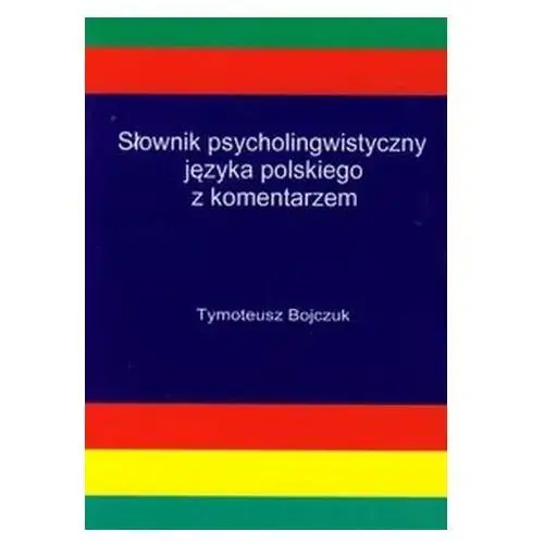 Słownik psycholingwistyczny języka polskiego z komentarzem Bojczuk Tymoteusz