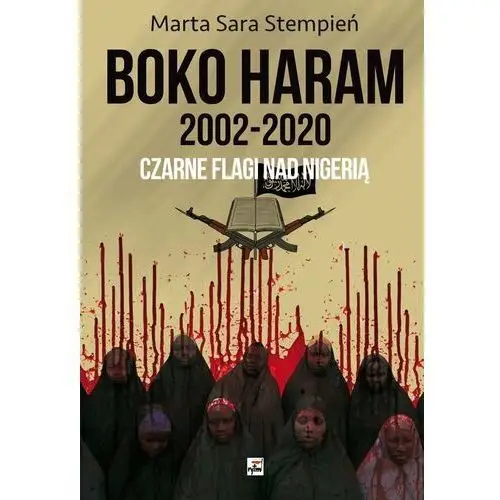 Boko Haram 2002-2020. Czarne flagi nad Nigerią