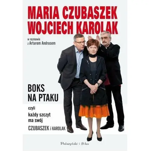 Boks na ptaku czyli każdy szczyt ma swój czubaszek i karolak Czubaszek maria, karolak wojciech, andrus artur