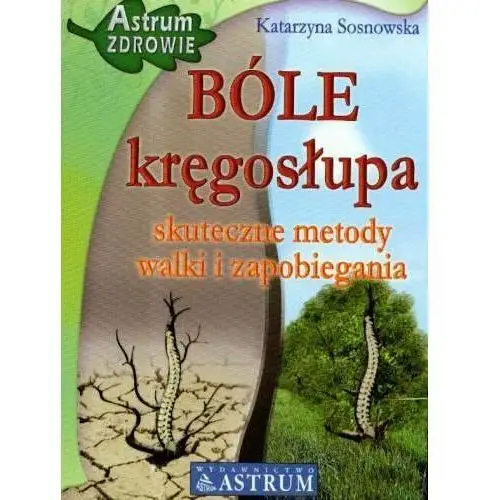 Bóle kręgosłupa. Skuteczne metody walki i zapobiegania