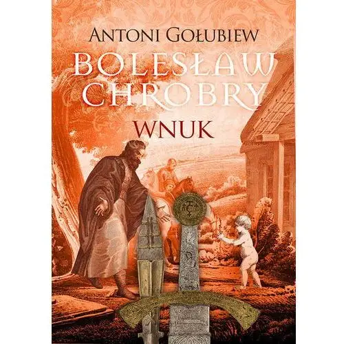 Bolesław Chrobry. Wnuk (E-book)