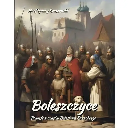 Boleszczyce. Powieść z czasów Bolesława Szczodrego