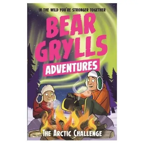 Bonnier zaffre Bear grylls adventure 11: the arctic challenge