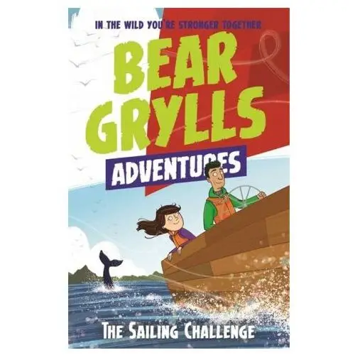 Bonnier zaffre Bear grylls adventure 12: the sailing challenge