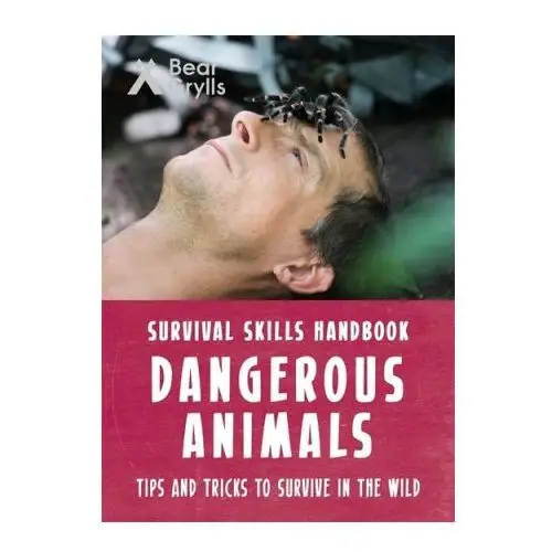 Bonnier zaffre Bear grylls survival skills: dangerous animals