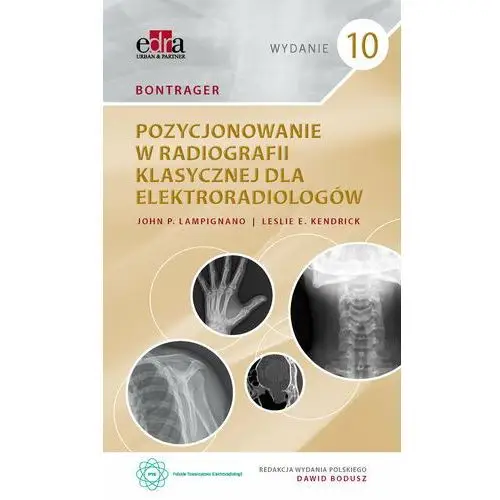 Bontrager. Pozycjonowanie w radiografii klasycznej dla elektroradiologów