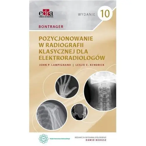 Bontrager Pozycjonowanie w radiografii klasycznej dla elektroradiologów