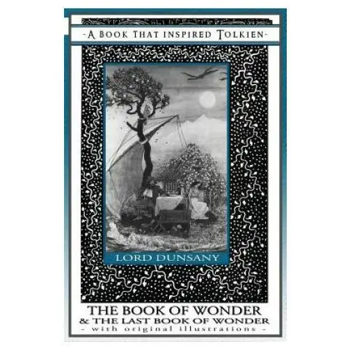 Book of wonder and the last book of wonder - books that inspired tolkien Quillpen pty ltd t/a leaves of gold press