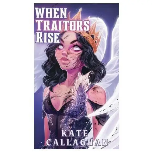 When traitors rise: the epic finale (special edition cover) Bookbaby