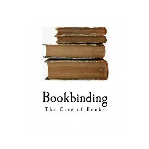 Bookbinding: The Care of Books