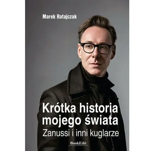 Krótka historia mojego świata. zanussi i inni kuglarze Bookedit