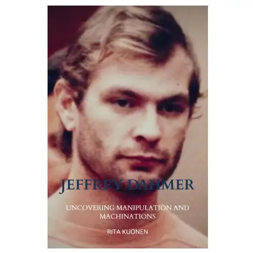 Jeffrey Dahmer Unraveling the Hidden Truths