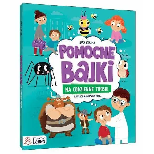 Pomocne bajki na codzienne troski Bookolika