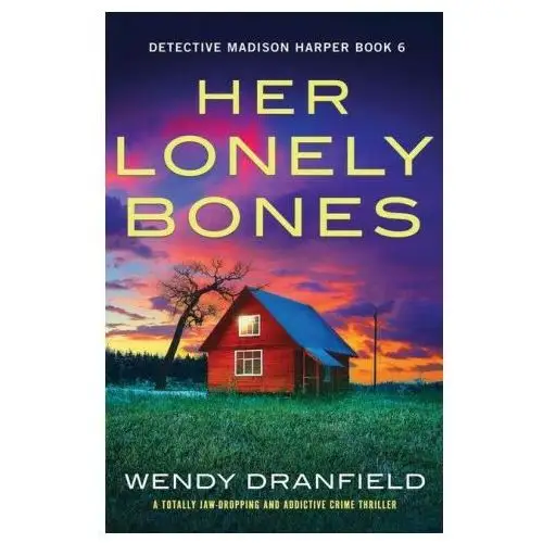 Her lonely bones: a totally jaw-dropping and addictive crime thriller Bookouture