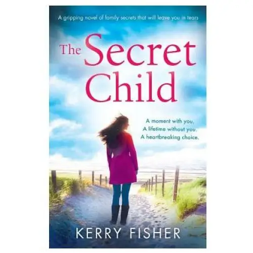 Secret child a gripping novel of family secrets that will leave y Bookouture