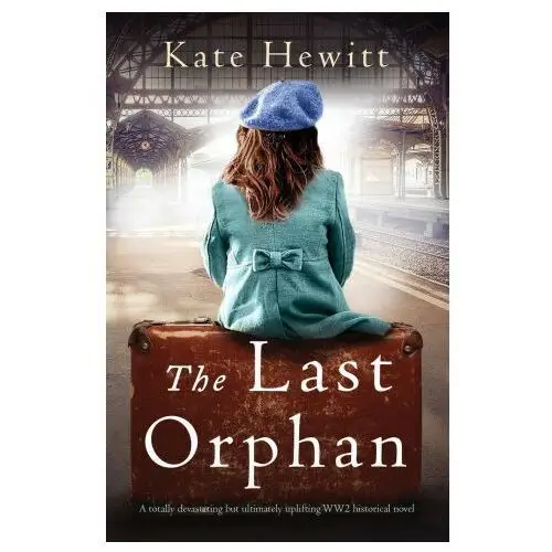 The last orphan: a totally devastating but ultimately uplifting ww2 historical novel Bookouture