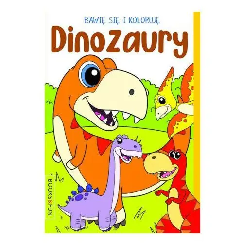 Bawię się i koloruję. dinozaury Books and fun