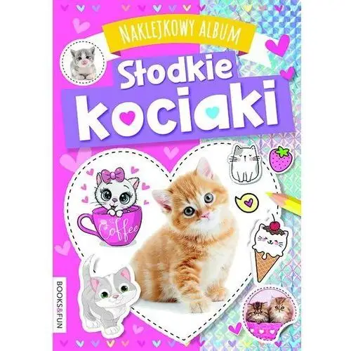 Słodkie kociaki. naklejkowy album Books and fun