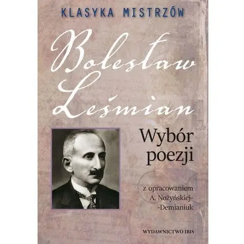 Klasyka mistrzów Bolesław Leśmian Wybór poezji - Bolesław Leśmian