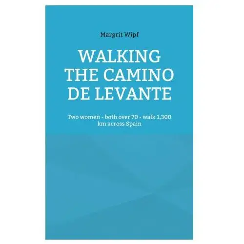 Walking the camino de levante Books on demand