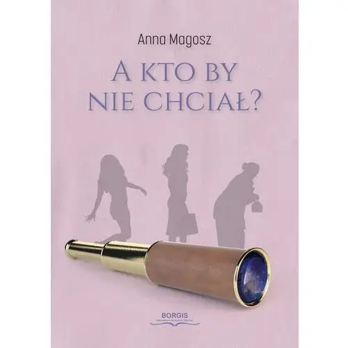 A kto by nie chciał?