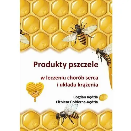 Produkty pszczele w leczeniu chorób serca i układu krążenia