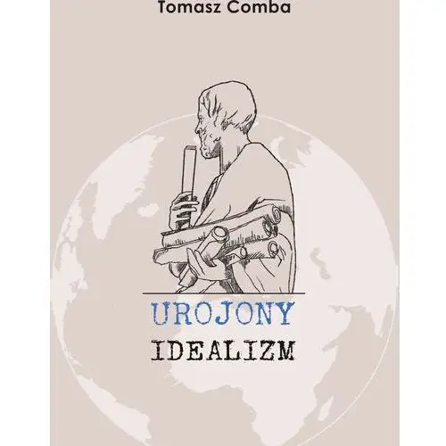 Urojony idealizm - comba tomasz - książka Borgis